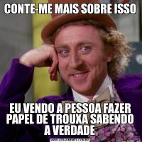 CONTE-ME MAIS SOBRE ISSOEU VENDO A PESSOA FAZER PAPEL DE TROUXA SABENDO A VERDADE