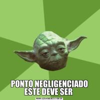 PONTO NEGLIGENCIADO ESTE DEVE SER 