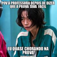 POV:A PROFESSORA DEPOIS DE DIZER QUE A PROVA TAVA  FACILEU QUASE CHORANDO NA PROVA