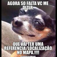 AGORA SO FALTA VC ME DIZER,QUE VAI TER UMA REFERENCIA/LOCALIZAÇÃO NO MAPA.!!!!