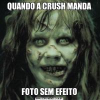 QUANDO A CRUSH MANDAFOTO SEM EFEITO