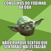 CONSELHOS DO YODINHA DA DBANÃO É PORQUE SEXTOU QUE SEXTARÁS, VAI ESTAGIAR