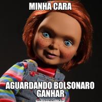 MINHA CARAAGUARDANDO BOLSONARO GANHAR