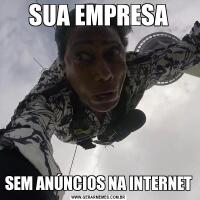 SUA EMPRESASEM ANÚNCIOS NA INTERNET