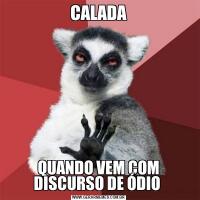 CALADAQUANDO VEM COM DISCURSO DE ÓDIO 