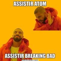 ASSISTIR ATOMASSISTIR BREAKING BAD
