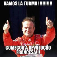 VAMOS LÁ TURMA !!!!!!!!!!COMEÇOU A REVOLUÇÃO FRANCESA!!!