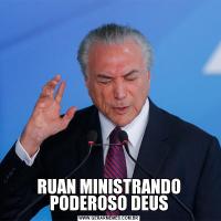 RUAN MINISTRANDO PODEROSO DEUS