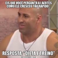 EIS QUE VOCÊ PERGUNTA A LAERTES COMO ELE CRESCEU TÃO RÁPIDO...RESPOSTA: 