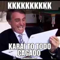 KKKKKKKKKKKARAI TO TODO CAGADO 