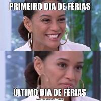 PRIMEIRO DIA DE FÉRIASÚLTIMO DIA DE FÉRIAS