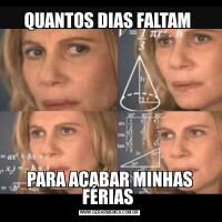 QUANTOS DIAS FALTAM PARA ACABAR MINHAS FÉRIAS 