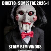  DIREITO   SEMESTRE 2026-1SEJAM BEM VINDOS