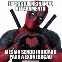 FABRICIO ENSINANDO RELAXAMENTOMESMO SENDO INDICADO PARA A EXONERAÇÃO