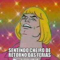 SENTINDO CHEIRO DE RETORNO DAS FÉRIAS