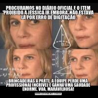 PROCURAMOS NO DIÁRIO OFICIAL E O ITEM 'PROIBIDO A JÉSSICA IR EMBORA' NÃO ESTAVA LÁ POR ERRO DE DIGITAÇÃOBRINCADEIRAS À PARTE, A EQUIPE PERDE UMA PROFISSIONAL INCRÍVEL E GANHA UMA SAUDADE ENORME. VOA, MARAVILHOSA!