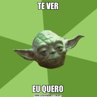 TE VEREU QUERO