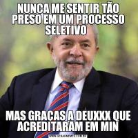 NUNCA ME SENTIR TÃO PRESO EM UM PROCESSO SELETIVO  MAS GRAÇAS A DEUXXX QUE ACREDITARAM EM MIN