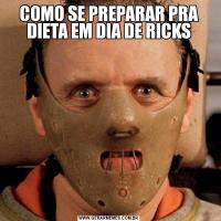 COMO SE PREPARAR PRA DIETA EM DIA DE RICKS