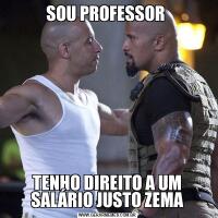 SOU PROFESSOR TENHO DIREITO A UM SALÁRIO JUSTO ZEMA