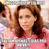 AMIGOS FIQUEM CALMOSFALTAM APENAS 5 DIAS PRO AVIVA!!! 