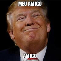 MEU AMIGOAMIGO