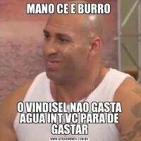 MANO CE E BURRO O VINDISEL NAO GASTA AGUA INT VC PARA DE GASTAR