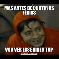 MAS ANTES DE CURTIR AS FÉRIASVOU VER ESSE VÍDEO TOP