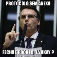 PROTOCOLO SEM ANEXOFECHA E PRONTO, TA OKAY ?