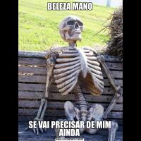BELEZA MANOSE VAI PRECISAR DE MIM AINDA