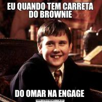 EU QUANDO TEM CARRETA DO BROWNIEDO OMAR NA ENGAGE 