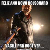 FELIZ ANO NOVO BOLSONAROVACILE PRA VOCÊ VER....