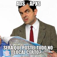  ADS  - APXSSERÁ QUE POSTEI TUDO NO LOCAL CERTO? 