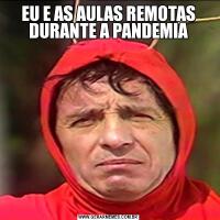 EU E AS AULAS REMOTAS DURANTE A PANDEMIA