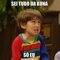 SEI TUDO DA KUNASÓ EU 