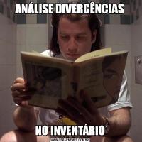 ANÁLISE DIVERGÊNCIASNO INVENTÁRIO