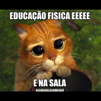 EDUCAÇÃO FISICA EEEEEE NA SALA