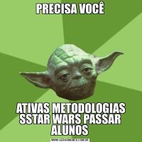 PRECISA VOCÊ ATIVAS METODOLOGIAS SSTAR WARS PASSAR ALUNOS