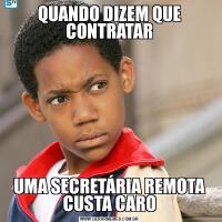 QUANDO DIZEM QUE CONTRATARUMA SECRETÁRIA REMOTA CUSTA CARO