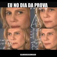 EU NO DIA DA PROVA 