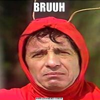 BRUUH