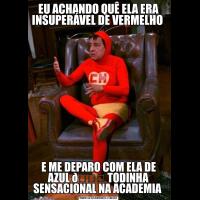EU ACHANDO QUÊ ELA ERA INSUPERÁVEL DE VERMELHO E ME DEPARO COM ELA DE AZUL 