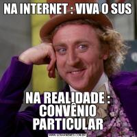 NA INTERNET : VIVA O SUSNA REALIDADE : CONVÊNIO PARTICULAR