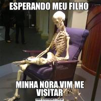 ESPERANDO MEU FILHO MINHA NORA VIM ME VISITAR