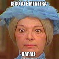 ISSO AI É MENTIRA RAPAIZ 