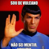 SOU DE VULCANONÃO SEI MENTIR.