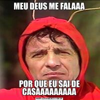 MEU DEUS ME FALAAAPOR QUE EU SAI DE CASAAAAAAAAA