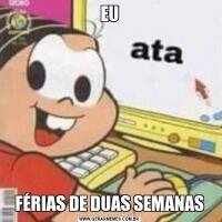 EUFÉRIAS DE DUAS SEMANAS