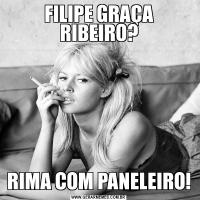 FILIPE GRAÇA RIBEIRO?RIMA COM PANELEIRO!