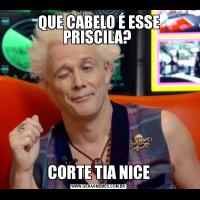 QUE CABELO É ESSE PRISCILA? CORTE TIA NICE
